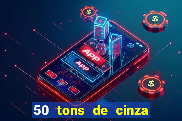 50 tons de cinza filme drive